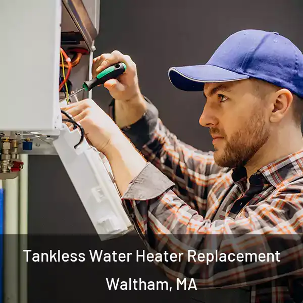  Tankless Water Heater Replacement Waltham, MA